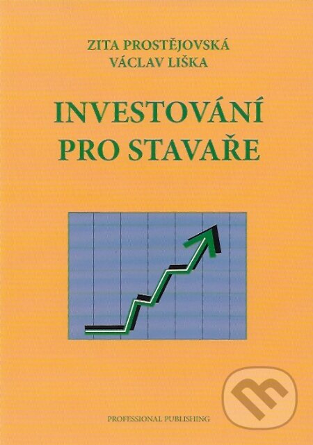 Kniha: Investování pro stavaře (Václav Liška a Zita Prostějovská). Professional Publishing, 2007 Kniha: Investování pro stavaře (Václav Liška a Zita Prostějovská). Professional Publishing, 2007