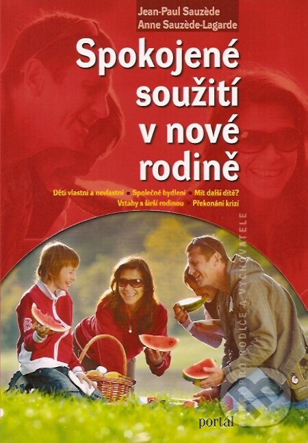 Kniha: Spokojené soužití v nové rodině (Jean-Paul Sauzede a Anne Sauzéde-Lagarde). Portál, 2007 Kniha: Spokojené soužití v nové rodině (Jean-Paul Sauzede a Anne Sauzéde-Lagarde). Portál, 2007