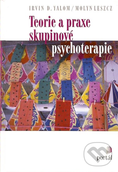 Kniha: Teorie a praxe skupinové psychoterapie (Irvin D. Yalom). Portál, 2007 Kniha: Teorie a praxe skupinové psychoterapie (Irvin D. Yalom). Portál, 2007