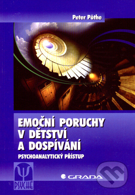 Kniha: Emoční poruchy v dětství a dospívání (Peter Pöthe). Grada, 2008 Kniha: Emoční poruchy v dětství a dospívání (Peter Pöthe). Grada, 2008