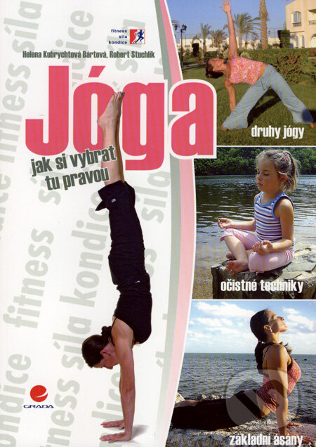 Kniha: Jóga (Helena Kubrychtová Bártová a Robert Stuchlík). Grada, 2007 Kniha: Jóga (Helena Kubrychtová Bártová a Robert Stuchlík). Grada, 2007