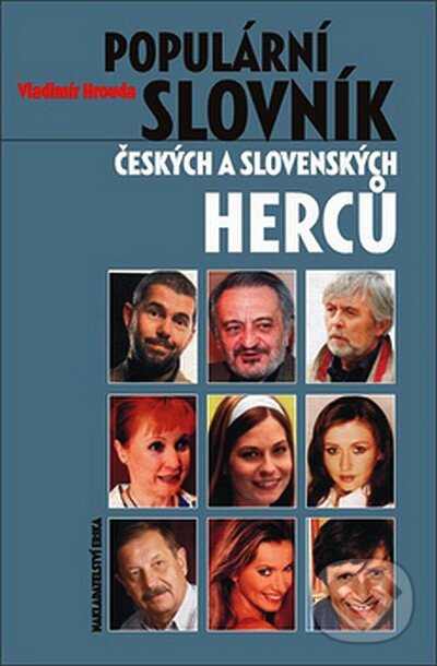 Kniha: Populární slovník českých a slovenských herců (Vladimír Hrouda). Nakladatelství Erika, 2007 Kniha: Populární slovník českých a slovenských herců (Vladimír Hrouda). Nakladatelství Erika, 2007