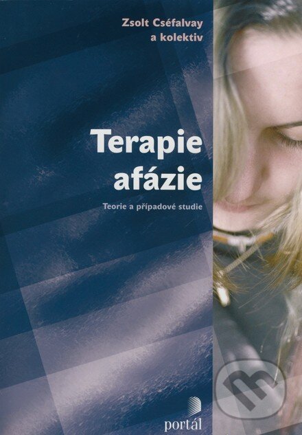Kniha: Terapie afázie (Zsolt Cséfalvay). Portál, 2007 Kniha: Terapie afázie (Zsolt Cséfalvay). Portál, 2007
