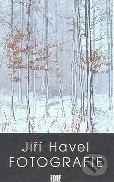 Kniha: Fotografie (Jiří Havel). IDIF, 2007 Kniha: Fotografie (Jiří Havel). IDIF, 2007
