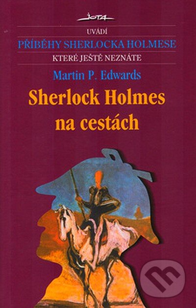 Kniha: Sherlock Holmes na cestách (Martin P. Edwards). Jota, 2004 Kniha: Sherlock Holmes na cestách (Martin P. Edwards). Jota, 2004