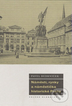 Kniha: Náměstí, rynky a náměstíčka historické Prahy (Pavel Bedrníček). Volvox Globator, 2007 Kniha: Náměstí, rynky a náměstíčka historické Prahy (Pavel Bedrníček). Volvox Globator, 2007
