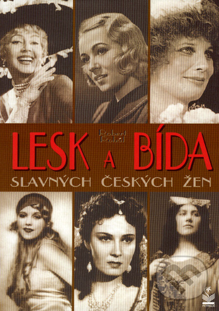 Kniha: Lesk a bída slavných českých žen (Robert Rohál). Petrklíč, 2007 Kniha: Lesk a bída slavných českých žen (Robert Rohál). Petrklíč, 2007