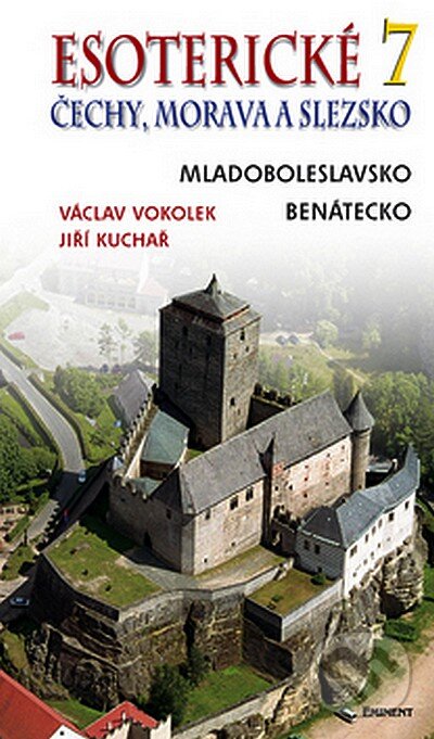 Kniha: Esoterické Čechy, Morava a Slezsko 7 (Jiří Kuchař a Václav Vokolek). Eminent, 2007 Kniha: Esoterické Čechy, Morava a Slezsko 7 (Jiří Kuchař a Václav Vokolek). Eminent, 2007