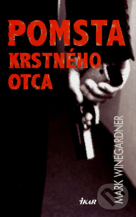 Kniha: Pomsta krstného otca (Mark Winegardner). Ikar, 2008 Kniha: Pomsta krstného otca (Mark Winegardner). Ikar, 2008