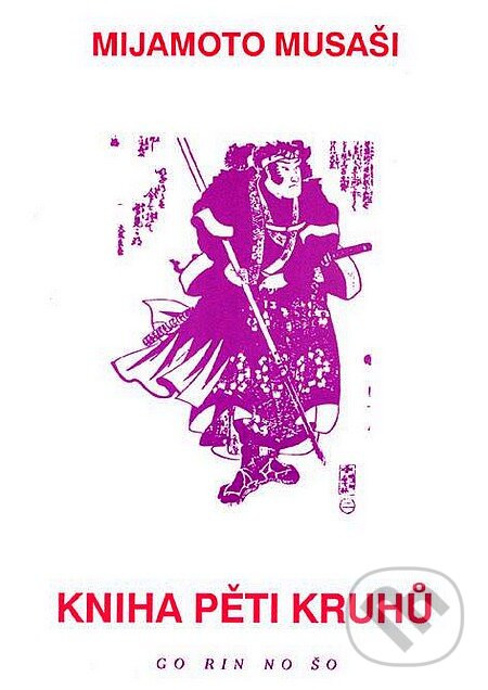 Kniha: Kniha pěti kruhů (Mijamoto Musaši). CAD PRESS, 2005 Kniha: Kniha pěti kruhů (Mijamoto Musaši). CAD PRESS, 2005