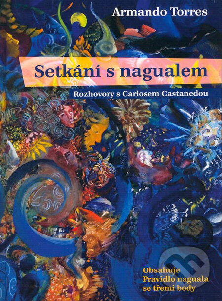 Kniha: Setkání s nagualem (Armando Torres). Formát, 2008 Kniha: Setkání s nagualem (Armando Torres). Formát, 2008