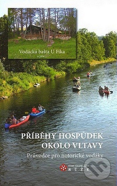Kniha: Příběhy hospůdek okolo Vltavy (Hanka Hosnedlová). Růže, 2007 Kniha: Příběhy hospůdek okolo Vltavy (Hanka Hosnedlová). Růže, 2007