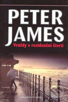 Kniha: Vraždy v rezidenční čtvrti (Peter James). Brána, 2007 Kniha: Vraždy v rezidenční čtvrti (Peter James). Brána, 2007