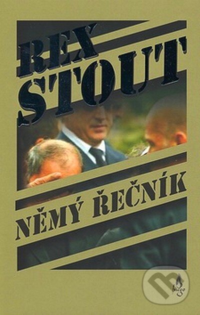 Kniha: Němý řečník (Rex Stout). Fuego, 2007 Kniha: Němý řečník (Rex Stout). Fuego, 2007