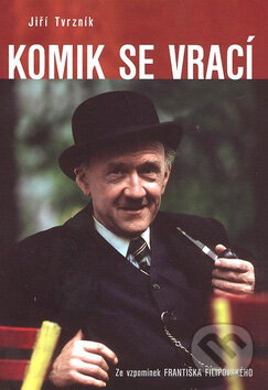 Kniha: Komik se vrací (Jiří Tvrzník). XYZ, 2007 Kniha: Komik se vrací (Jiří Tvrzník). XYZ, 2007