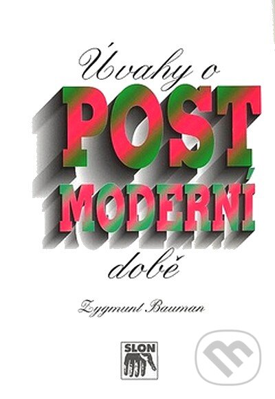 Kniha: Úvahy o postmoderní době (Zygmunt Bauman). SLON, 2006 Kniha: Úvahy o postmoderní době (Zygmunt Bauman). SLON, 2006