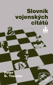 Kniha: Slovník vojenských citátů (Peter G. Tsouras). Baronet, 2007 Kniha: Slovník vojenských citátů (Peter G. Tsouras). Baronet, 2007