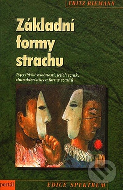 Kniha: Základní formy strachu (Fritz Riemann). Portál, 2007 Kniha: Základní formy strachu (Fritz Riemann). Portál, 2007