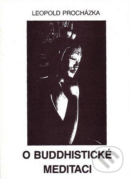 Kniha: O buddhistické meditaci (Leopold Procházka). CAD PRESS Kniha: O buddhistické meditaci (Leopold Procházka). CAD PRESS