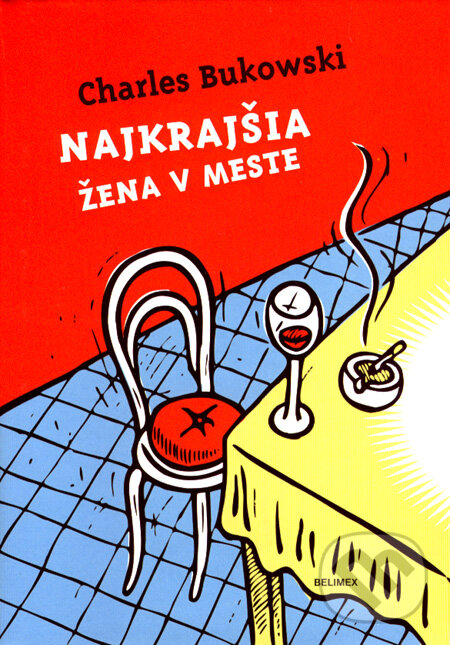 Kniha: Najkrajšia žena v meste (Charles Bukowski). Belimex, 2007 Kniha: Najkrajšia žena v meste (Charles Bukowski). Belimex, 2007