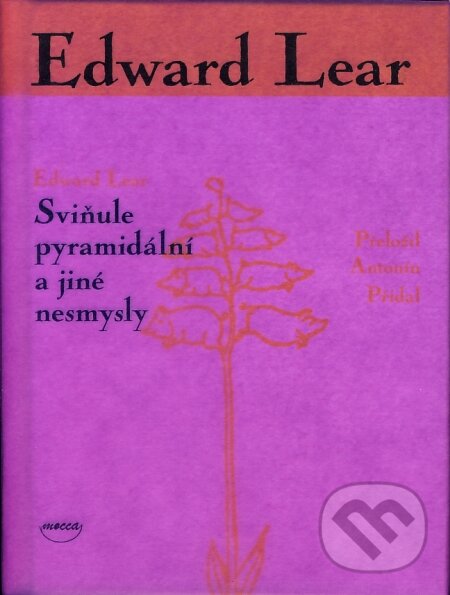 Kniha: Sviňule pyramidální a jiné nesmysly (Edward Lear). Dokořán, 2007 Kniha: Sviňule pyramidální a jiné nesmysly (Edward Lear). Dokořán, 2007