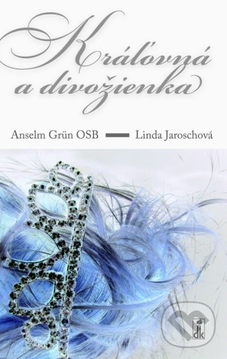 Kniha: Kráľovná a divožienka (Anselm Grün a Linda Jaroschová). Dobrá kniha, 2007 Kniha: Kráľovná a divožienka (Anselm Grün a Linda Jaroschová). Dobrá kniha, 2007