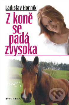 Kniha: Z koně se padá zvysoka (Ladislav Horník). Petra, 2007 Kniha: Z koně se padá zvysoka (Ladislav Horník). Petra, 2007