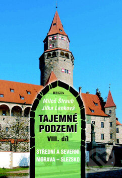 Kniha: Tajemné podzemí VIII. díl (Jitka Lenková a Miloš Štraub). Regia, 2007 Kniha: Tajemné podzemí VIII. díl (Jitka Lenková a Miloš Štraub). Regia, 2007