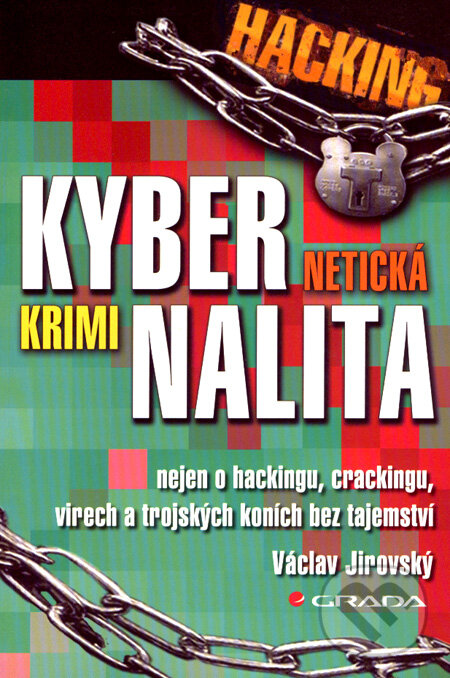 Kniha: Kybernetická kriminalita (Václav Jirovský). Grada, 2007 Kniha: Kybernetická kriminalita (Václav Jirovský). Grada, 2007