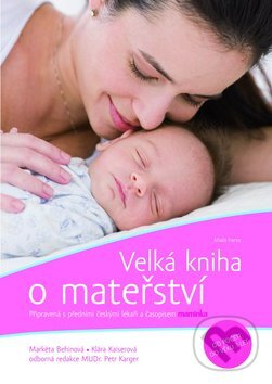 Kniha: Velká kniha o mateřství (Klára Kaiserová a Markéta Behinová). Mladá fronta, 2007 Kniha: Velká kniha o mateřství (Klára Kaiserová a Markéta Behinová). Mladá fronta, 2007