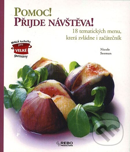 Kniha: Pomoc! Přijde návštěva! (Nicole Seeman). Rebo, 2007 Kniha: Pomoc! Přijde návštěva! (Nicole Seeman). Rebo, 2007
