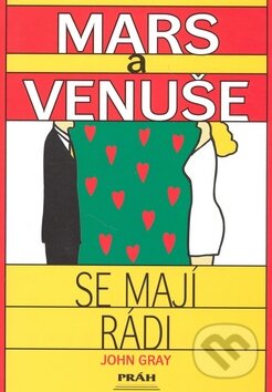 Kniha: Mars a Venuše se mají rádi (John Gray). Práh, 1997 Kniha: Mars a Venuše se mají rádi (John Gray). Práh, 1997