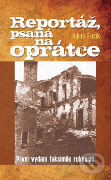 Kniha: Reportáž, psaná na oprátce (Julius Fučík). Ottovo nakladatelství, 2007 Kniha: Reportáž, psaná na oprátce (Julius Fučík). Ottovo nakladatelství, 2007