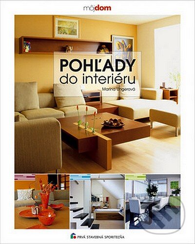 Kniha: Pohľady do interiéru (Marína Ungerová). Jaga group, 2007 Kniha: Pohľady do interiéru (Marína Ungerová). Jaga group, 2007