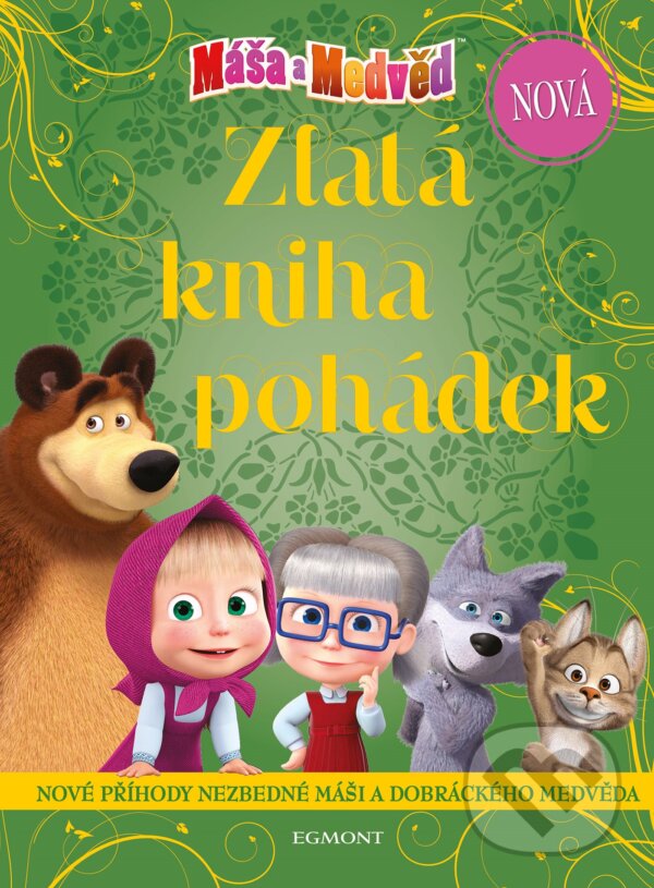 Kniha: Máša a medvěd: Nová zlatá kniha pohádek (Egmont ČR). Egmont ČR, 2018 Kniha: Máša a medvěd: Nová zlatá kniha pohádek (Egmont ČR). Egmont ČR, 2018