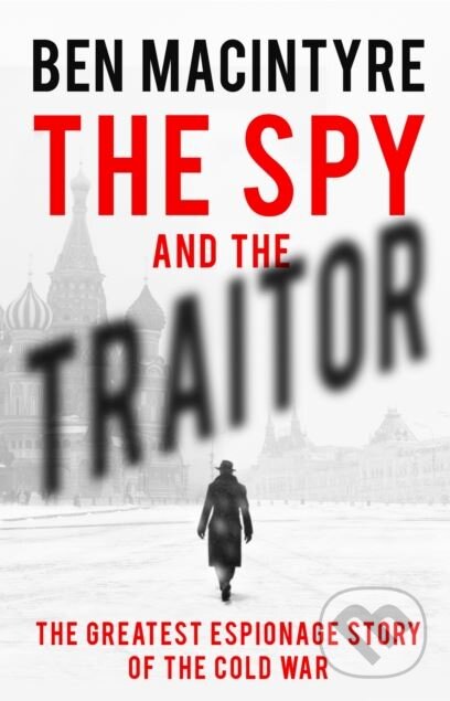 Kniha: The Spy and the Traitor (Ben Macintyre). Viking, 2018 Kniha: The Spy and the Traitor (Ben Macintyre). Viking, 2018