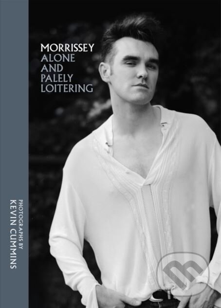 Kniha: Morrissey (Kevin Cummins). Cassell, 2018 Kniha: Morrissey (Kevin Cummins). Cassell, 2018