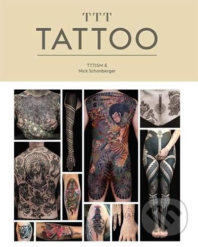 Kniha: TTT: Tattoo (Nick Schonberger). Chronicle Books, 2018 Kniha: TTT: Tattoo (Nick Schonberger). Chronicle Books, 2018