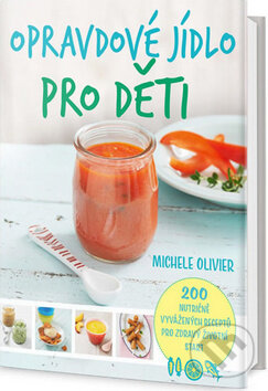 Kniha: Opravdové jídlo pro děti (Michele Olivier). Edice knihy Omega, 2018 Kniha: Opravdové jídlo pro děti (Michele Olivier). Edice knihy Omega, 2018