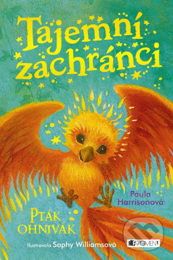 Kniha: Tajemní zachránci: Pták Ohnivák (Paula Harrison). Nakladatelství Fragment, 2018 Kniha: Tajemní zachránci: Pták Ohnivák (Paula Harrison). Nakladatelství Fragment, 2018