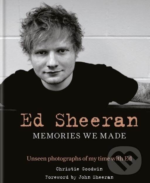 Kniha: Ed Sheeran (Christie Goodwin). Octopus Publishing Group, 2018 Kniha: Ed Sheeran (Christie Goodwin). Octopus Publishing Group, 2018