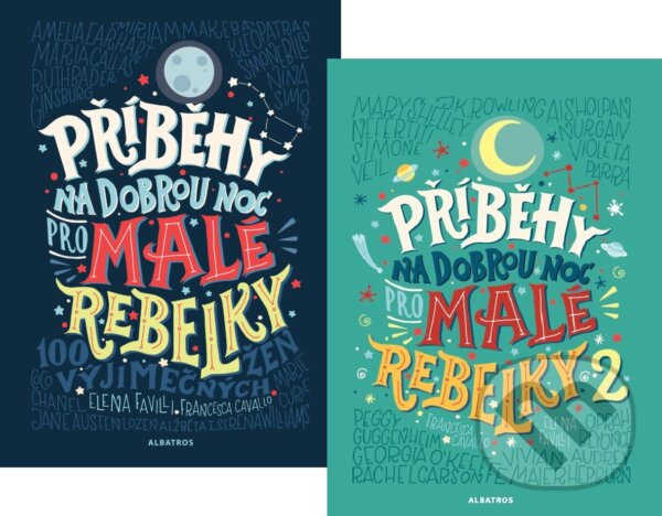 Kniha: Příběhy na dobrou noc pro malé rebelky 1+2 (kolekce) (Elena Favilli a Francesca Cavallo). Albatros CZ, 2018 Kniha: Příběhy na dobrou noc pro malé rebelky 1+2 (kolekce) (Elena Favilli a Francesca Cavallo). Albatros CZ, 2018