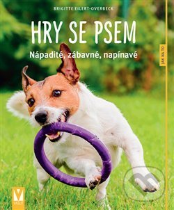Kniha: Hry se psem (Brigitte Eilert-Overbeck). Vašut, 2018 Kniha: Hry se psem (Brigitte Eilert-Overbeck). Vašut, 2018