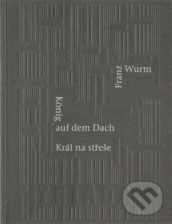 Kniha: Král na střeše (Franz Wurm). Triáda, 2018 Kniha: Král na střeše (Franz Wurm). Triáda, 2018