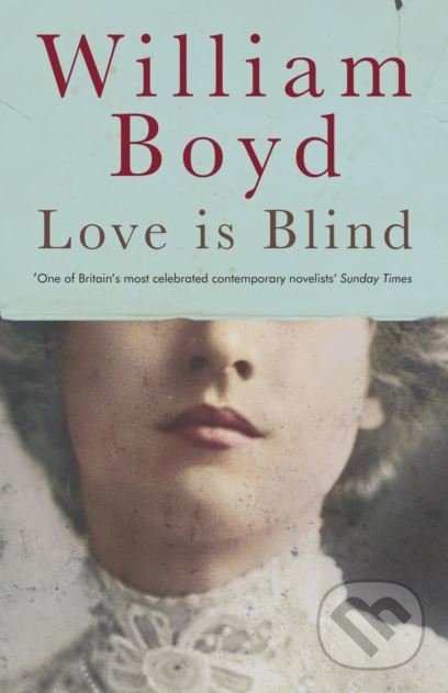 Kniha: Love is Blind (William Boyd). Viking, 2018 Kniha: Love is Blind (William Boyd). Viking, 2018