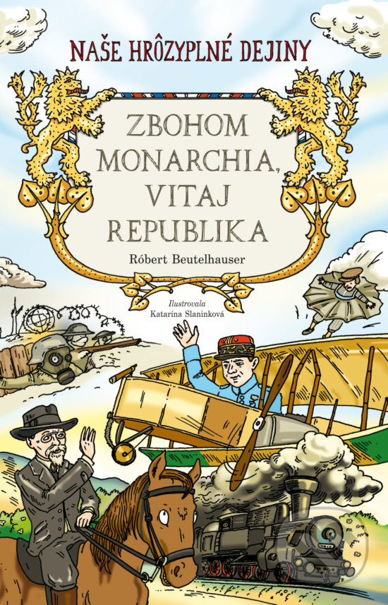 Kniha: Zbohom monarchia, vitaj republika (Robert Beutelhauser). Slovart, 2019 Kniha: Zbohom monarchia, vitaj republika (Robert Beutelhauser). Slovart, 2019
