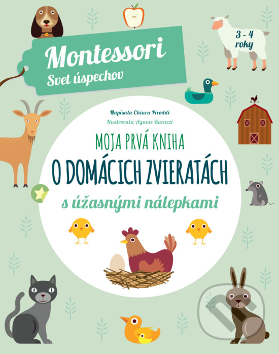 Kniha: Moja prvá kniha o domácich zvieratách (Chiara Piroddi). Slovart, 2018 Kniha: Moja prvá kniha o domácich zvieratách (Chiara Piroddi). Slovart, 2018