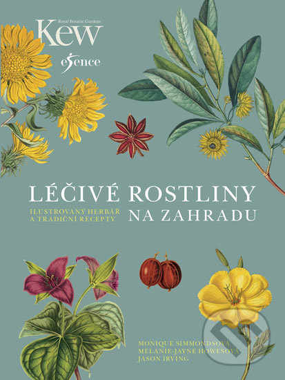 Kniha: Léčivé rostliny na zahradu (Jason Irving, Melanie-Jayne Howes a Monique Simmonds). Esence, 2018 Kniha: Léčivé rostliny na zahradu (Jason Irving, Melanie-Jayne Howes a Monique Simmonds). Esence, 2018