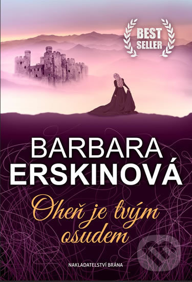 Kniha: Oheň je tvým osudem (Barbara Erskine). Brána, 2018 Kniha: Oheň je tvým osudem (Barbara Erskine). Brána, 2018