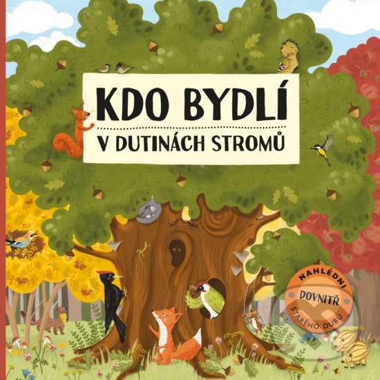 Kniha: Kdo bydlí v dutinách stromů (Markéta Špačková). Albatros CZ, 2018 Kniha: Kdo bydlí v dutinách stromů (Markéta Špačková). Albatros CZ, 2018